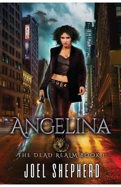 Poza produsului Angelina: (The Dead Realm Book 1) - Joel Shepherd