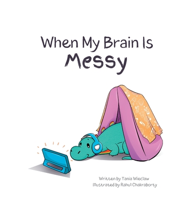 When My Brain Is Messy - Tania Wieclaw