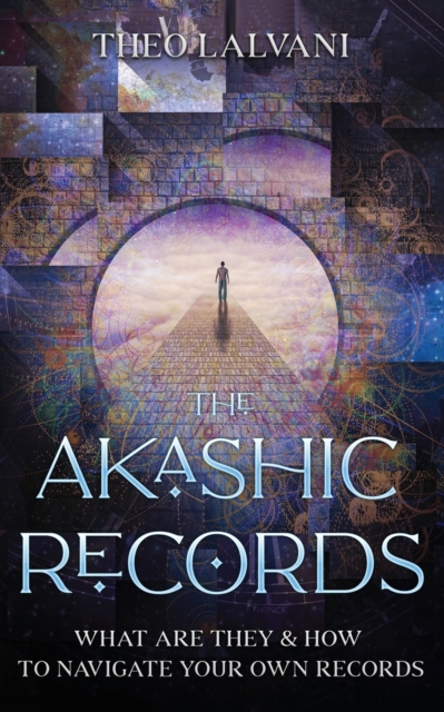 The Akashic Records: What Are They & How to Navigate Your Own Records - Theo Lalvani