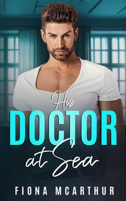 Coperta cărții 'His Doctor at Sea - Fiona Mcarthur'