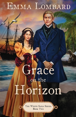 Grace on the Horizon (The White Sails Series Book 2) - Emma Lombard