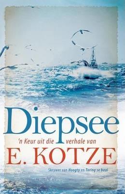 Diepsee: 'n Keur uit die verhale van E. Kotze - E. Kotze