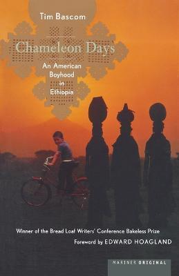 Chameleon Days: An American Boyhood in Ethiopia - Tim Bascom
