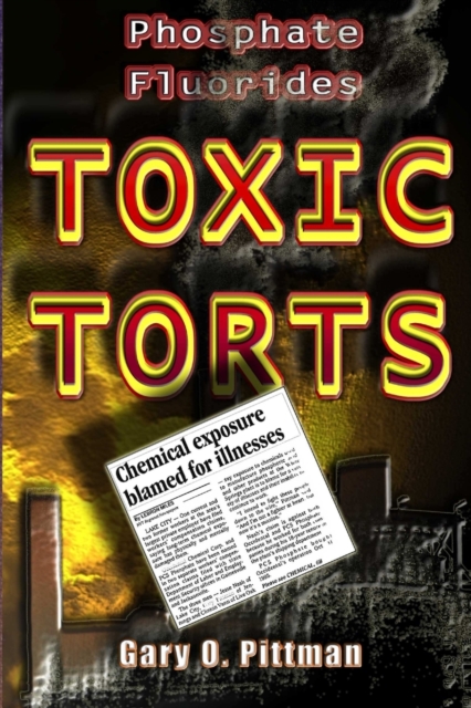 Phosphate Fluorides Toxic Torts - Gary Pittman