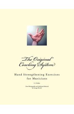 Coperta cărții 'The Original Cowling System: Hand Strengthening Exercises for Musicians - George Hirsch'