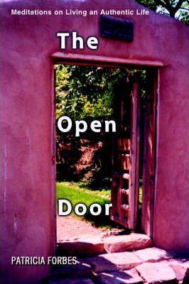 The Open Door: Meditations on Living an Authentic Life - Patricia Forbes