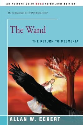 The Wand: The Return to Mesmeria - Allan W. Eckert