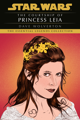 The Courtship of Princess Leia: Star Wars Legends - Dave Wolverton
