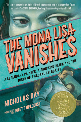 The Mona Lisa Vanishes: A Legendary Painter, a Shocking Heist, and the Birth of a Global Celebrity - Nicholas Day