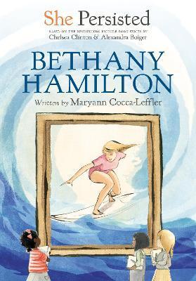 She Persisted: Bethany Hamilton - Maryann Cocca-leffler