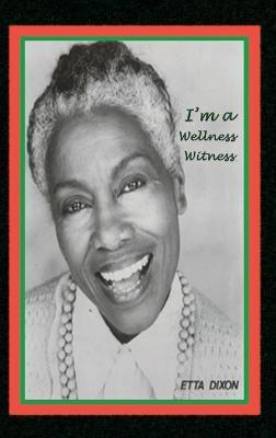I'm a Wellness Witness - Etta Dixon