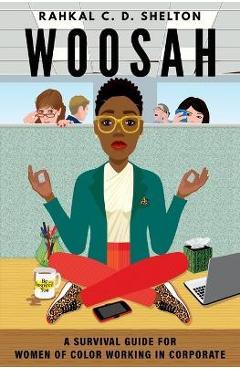 Coperta cărții 'Woosah: A Survival Guide for Women of Color Working in Corporate - Rahkal C. D. Shelton'