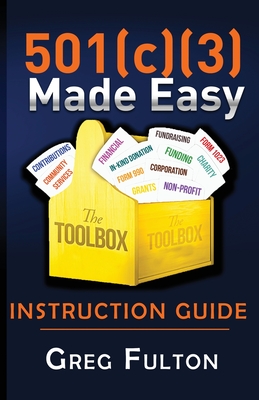 501(c)3 Made Easy Instruction Guide - Greg Fulton