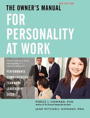 The Owner's Manual for Personality at Work (2nd ed.) - Pierce Johnson Howard