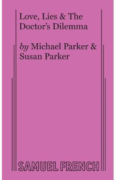 Coperta cărții 'Love, Lies & The Doctor's Dilemma - Michael Parker'