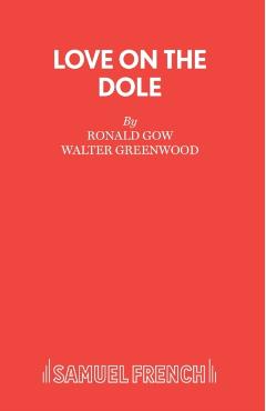 Coperta cărții 'Love on the Dole - Ronald Gow'