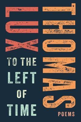 To the Left of Time - Thomas Lux