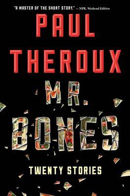Mr. Bones: Twenty Stories - Paul Theroux