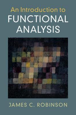 An Introduction to Functional Analysis - James C. Robinson