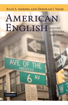 Coperta cărții 'American English: History, Structure, and Usage - Julie S. Amberg'