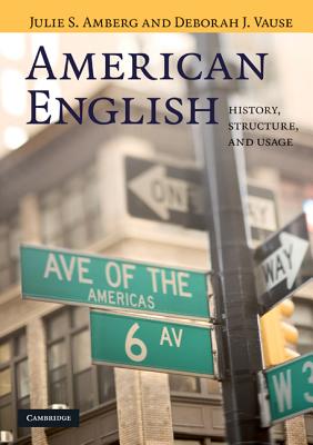 Coperta cărții 'American English: History, Structure, and Usage - Julie S. Amberg'