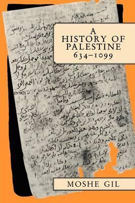 A History of Palestine, 634-1099 - Moshe Gil