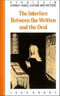 The Interface Between the Written and the Oral - Jack Goody