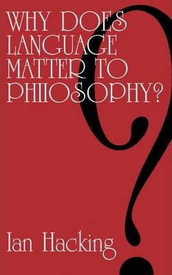 Why Does Language Matter to Philosophy? - Ian Hacking