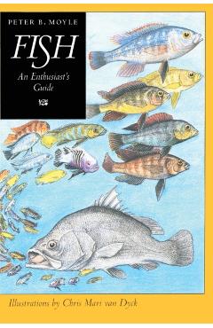 Poza produsului Fish: An Enthusiast's Guide - Peter B. Moyle