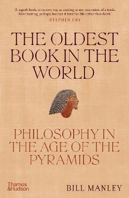 The Oldest Book in the World: Philosophy in the Age of the Pyramids - Bill Manley
