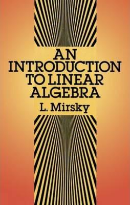 An Introduction to Linear Algebra - L. Mirsky