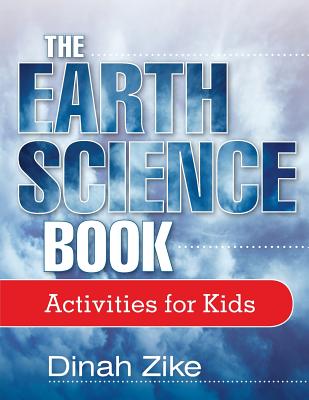 The Earth Science Book: Activities for Kids - Dinah Zike