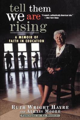 Tell Them We Are Rising: A Memoir of Faith in Education - Ruth Wright Hayre