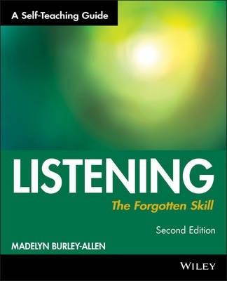 Listening: The Forgotten Skill: A Self-Teaching Guide - Madelyn Burley-allen