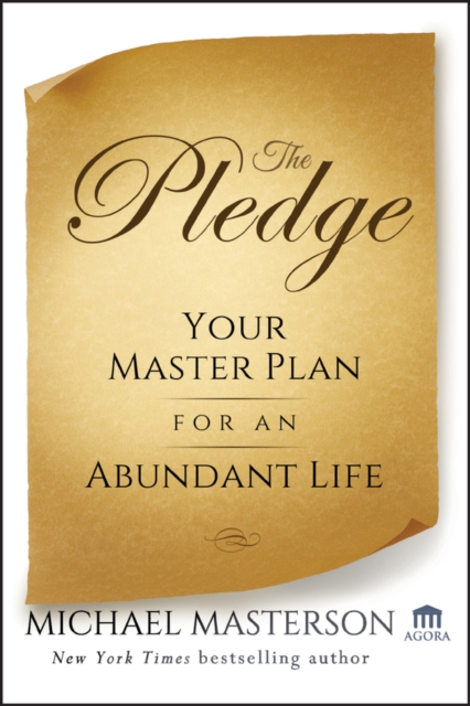 Pledge: Your Master Plan for an Abundant Life - Michael Masterson