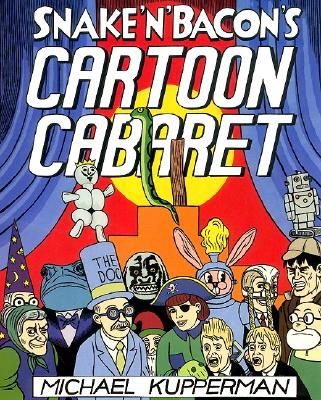 Snake and Bacon's Cartoon Cabaret - Michael Kupperman