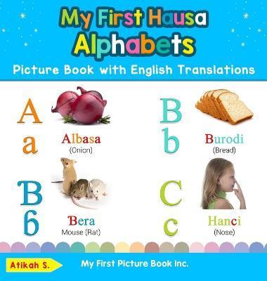 My First Hausa Alphabets Picture Book with English Translations: Bilingual Early Learning & Easy Teaching Hausa Books for Kids - Atikah S