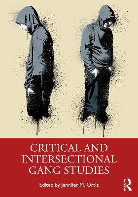 Critical and Intersectional Gang Studies - Jennifer M. Ortiz