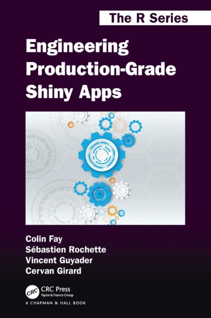 Engineering Production-Grade Shiny Apps - Colin Fay