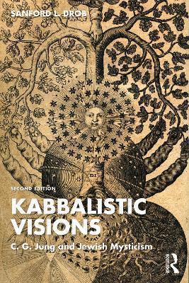Kabbalistic Visions: C. G. Jung and Jewish Mysticism - Sanford L. Drob