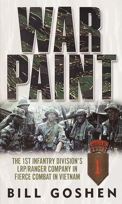 War Paint: The 1st Infantry Division's Lrp/Ranger Company in Fierce Combat in Vietnam - Bill Goshen