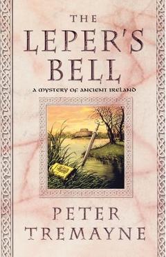 Coperta cărții 'The Leper's Bell - Peter Tremayne'