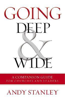 Going Deep and Wide: A Companion Guide for Churches and Leaders - Andy Stanley