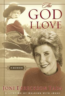 The God I Love: A Lifetime of Walking with Jesus - Joni Eareckson Tada