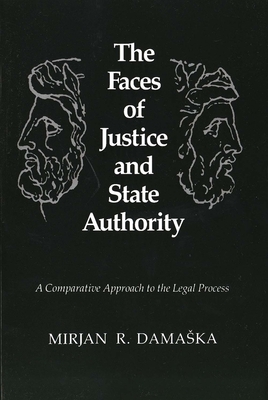 Coperta cărții 'The Faces of Justice and State Authority: A Comparative Approach to the Legal Process - Mirjan R. Damaska'