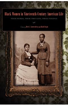 Poza produsului Black Women in Nineteenth-Century American Life: Their Words, Their Thoughts, Their Feelings - Ruth Bogin