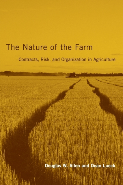 The Nature of the Farm: Contracts, Risk, and Organization in Agriculture - Douglas W. Allen