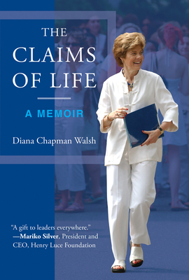 The Claims of Life: A Memoir - Diana Chapman Walsh