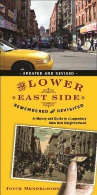 Coperta cărții 'The Lower East Side Remembered and Revisited: A History and Guide to a Legendary New York Neighborhood - Joyce'