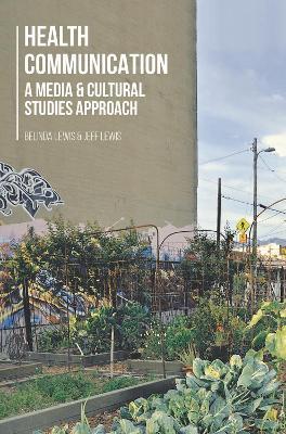 Health Communication: A Media and Cultural Studies Approach - Belinda Lewis